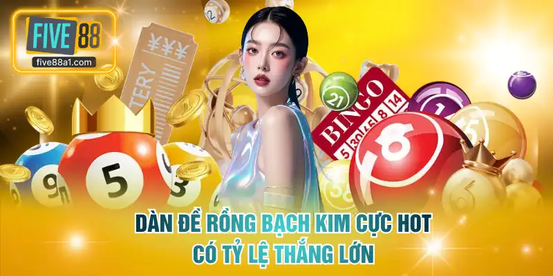 Dàn đề Rồng Bạch Kim cực hot có tỷ lệ thắng lớn