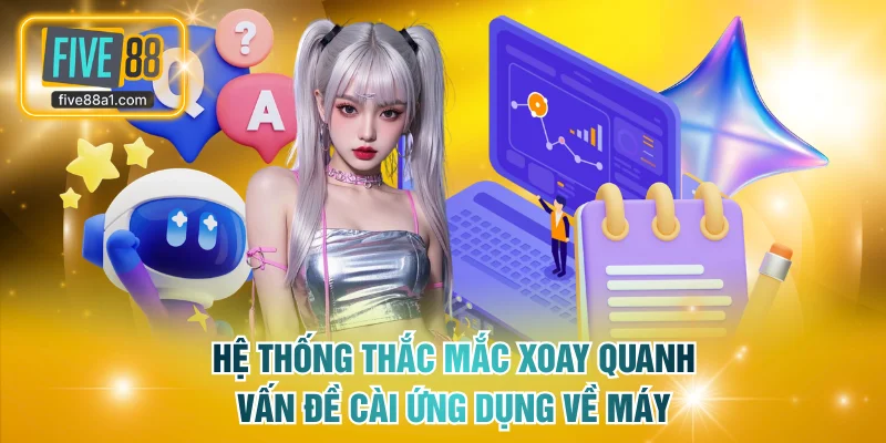 Hệ thống thắc mắc xoay quanh vấn đề cài ứng dụng về máy
