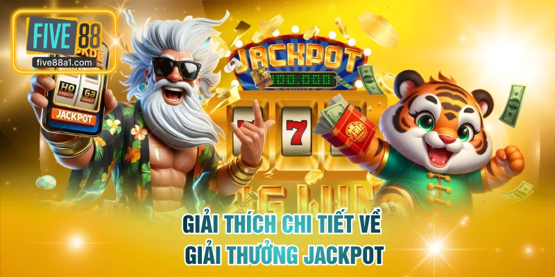Tìm hiểu về giải thưởng Jackpot tiền tỷ