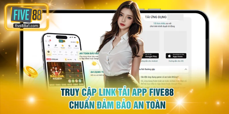 Truy cập link tải app FIVE88 chuẩn đảm bảo an toàn